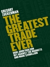 The Greatest Trade Ever (eBook): How John Paulson Bet Against the Markets and Made $20 Billion
